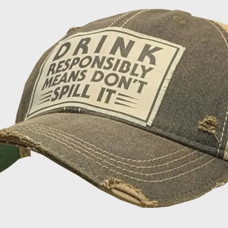 Drink Responsibly Means Don't Spill It Trucker Cap Hat