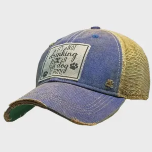 It's Not Drinking Alone If Your Dog Is Home Trucker Hat Cap